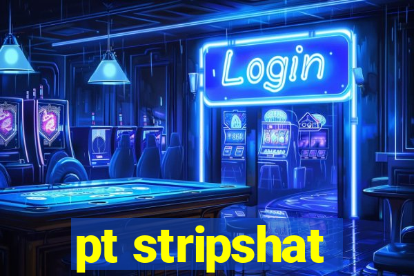 pt stripshat